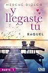 Y llegaste tú 1. Raquel by Merche Diolch