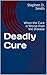 Deadly Cure: When the Cure is Worse than the Disease