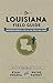 The Louisiana Field Guide: Understanding Life in the Pelican State