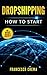 DROPSHIPPING: How to start dropshipping with list of suppliers for dummies, build Shopify ecommerce, choose the right product and start earning online ... income (The Online Business Bible Book 1)