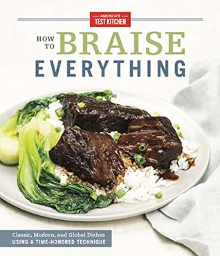 How to Braise Everything: Classic, Modern, and Global Dishes Using a Time-Honored Technique (Kindle Edition)