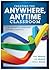 Creating the Anywhere, Anytime Classroom: A Blueprint for Learning Online in Grades K--12