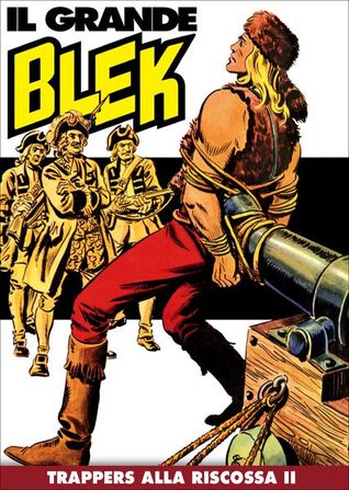 Il Grande Blek n. 2 - Trappers alla riscossa II