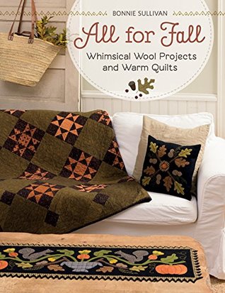 All for Fall: Whimsical Wool Projects and Warm Quilts (Kindle Edition)