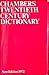 Chambers twentieth century dictionary