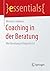 Coaching in der Beratung: Wie Beratung erfolgreich ist (essentials) (German Edition)