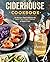 Ciderhouse Cookbook: 127 Re...