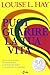 Puoi guarire la tua vita. Pensa in positivo per ritrovare il benessere fisico e la serenità interiore