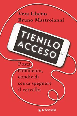 Tienilo acceso. Posta, commenta, condividi senza spegnere il cervello (Kindle Edition)