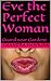 Eve the Perfect Woman: Guar...