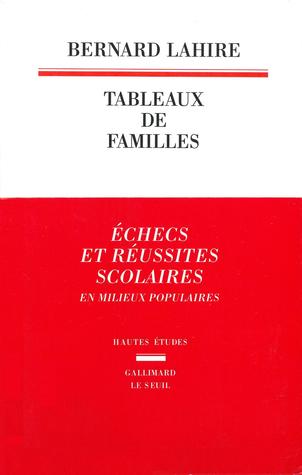 Tableaux de famille. Heurs et malheurs scolaires en milieux populaires