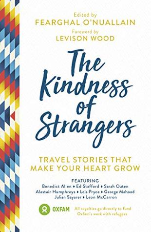 The Kindness of Strangers: Travel Stories That Make Your Heart Grow (Kindle Edition)
