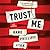 Trust Me