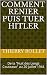 Comment renier puis tuer HITLER by Thierry Rollet