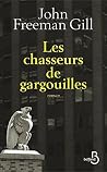 Les chasseurs de gargouilles (Roman) (French Edition) Les chasseurs de gargouilles (Roman) (French Edition)