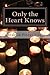 Only the Heart Knows by Cordelia Fitzwilliams