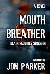 Mouth Breather by Jon Parker