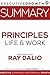 Summary: Principles – Life and Work by Ray Dalio (Management, Hedge Fund, Entrepreneurship, Self Improvement)