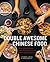 Double Awesome Chinese Food...