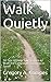 Walk Quietly: 58 Tips to He...