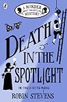 Death in the Spotlight by Robin Stevens