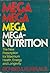 Mega-Nutrition: The New Prescription for Maximum Health, Energy, and Longevity