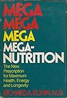 Mega-Nutrition: The New Prescription for Maximum Health, Energy, and Longevity