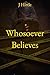 Whosoever Believes