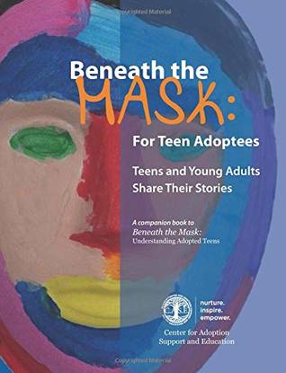 Beneath the Mask: For Teen Adoptees: Teens and Young Adults Share Their Stories (Paperback)
