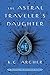The Astral Traveler's Daughter: A School for Psychics Novel, Book Two
