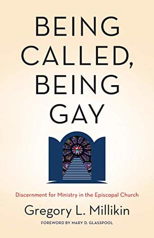 Being Called, Being Gay: Discernment for Ministry in the Episcopal Church
