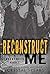 Reconstruct Me (Breakneck, #5) by Crystal Spears