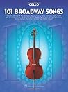 101 Broadway Songs Cello Sheet Music Collection | Instrumental Folio for Beginner to Intermediate Players | Easy-to-Play Broadway Favorites | Cello Songbook with Chord Symbols and Melodies