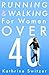Running & Walking For Women Over 40 by Kathrine Switzer