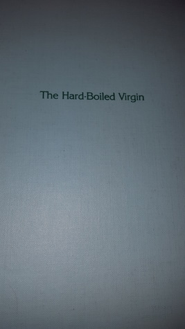 The Hard-boiled Virgin (Rediscovered fiction by American women)