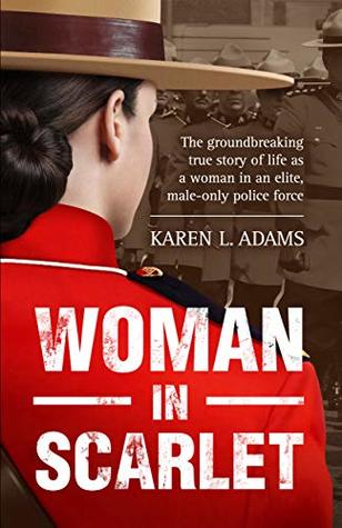 Woman In Scarlet: The groundbreaking true story of life as a woman in an elite, male-only police force (Kindle Edition)