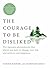The Courage to Be Disliked:...