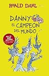 Danny El Campeon Del Mundo by Roald Dahl