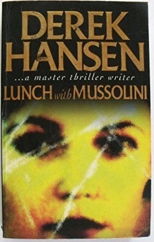Lunch With Mussolini By Derek Hansen