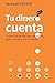 Tu dinero cuenta by Howard Dayton