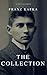 Franz Kafka: The Collection