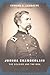 Joshua Chamberlain: The Solider And The Man