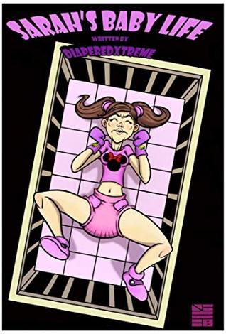 Sarah's Baby Life: ABDL story (Sarah's Life Book 2)