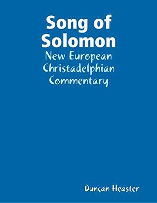 Song of Solomon: New European Christadelphian Commentary (Kindle Edition)