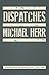 Dispatches by Michael Herr Dispatches by Michael Herr