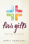 Four Gifts: Seeking Self-Care for Heart, Soul, Mind, and Strength Book cover for Four Gifts: Seeking Self-Care for Heart, Soul, Mind, and Strength