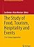 The Study of Food, Tourism, Hospitality and Events by Sue Beeton