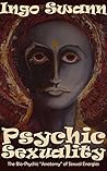 Psychic Sexuality: The Bio-Psychic "Anatomy" of Sexual Energies Book cover for Psychic Sexuality: The Bio-Psychic "Anatomy" of Sexual Energies