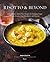 Risotto and Beyond: 100 Authentic Italian Rice Recipes for Antipasti, Soups, Salads, Risotti, One-Dish Meals, and Desserts