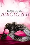 Adicto a ti by Mabel Díaz